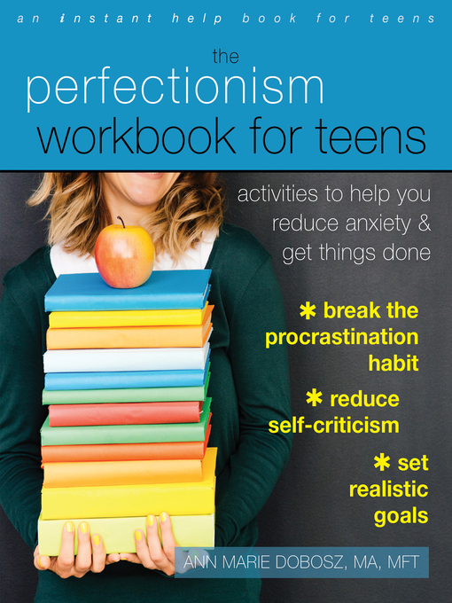 Title details for The Perfectionism Workbook for Teens: Activities to Help You Reduce Anxiety and Get Things Done by Ann Marie Dobosz - Available